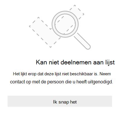 Foutbericht voor delen van lijsten van Microsoft To Do met de tekst Kan niet deelnemen aan lijst. Het lijkt erop dat deze lijst niet beschikbaar is. Neem contact op met de persoon die u heeft uitgenodigd.