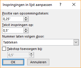 Schermafbeelding van het dialoogvenster Inspringen in lijst aanpassen, waar u instellingen kunt opgeven voor de positie van het opsommingsteken en de tekstinspringing. Ook kunt u opgeven wat er op een nummer moet volgen en waar een tabstop moet worden ingevoegd.