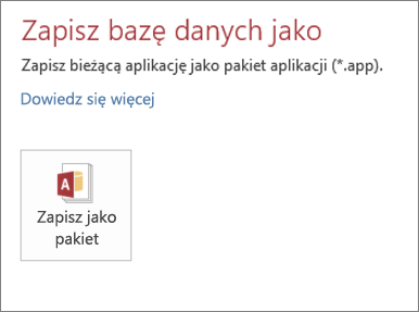 Opcja Zapisz jako pakiet na ekranie Zapisz jako dla aplikacji lokalnej programu Access