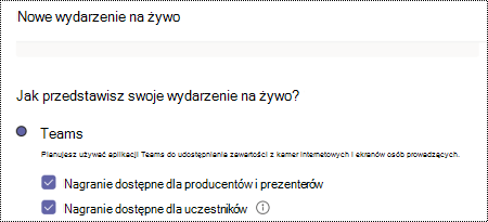 Okno dialogowe umożliwiające wybranie opcji nagrywania dla wydarzenia na żywo w aplikacji Teams podczas planowania zdarzenia.