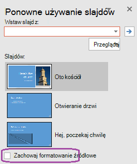 Wybierz opcję Zachowaj formatowanie źródłowe, jeśli chcesz, aby wstawione slajdy zachowały styl używany w oryginalnej prezentacji.