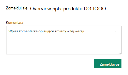 W oknie dialogowym zaewidencjonowywania wpisz swoje komentarze z opisem zmian.