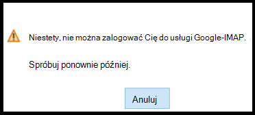 Niestety, nie można zalogować Cię do usługi Google – IMAP. Spróbuj ponownie później.