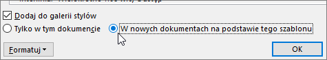 Nowe dokumenty na podstawie tego szablonu — opcja w oknie dialogowym Modyfikowanie stylu