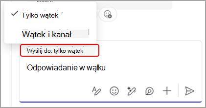 Zrzut ekranu przedstawiający opcje odpowiadania na wiadomość kanału tylko w wątku lub konwersacji w wątku i kanale głównym.