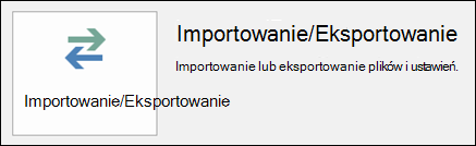 Wybierz pozycję Importuj/eksportuj.