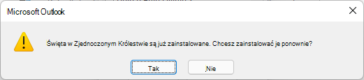 Dni wolne dla Zjednoczonego Królestwa są już zainstalowane. Czy chcesz zainstalować je ponownie?