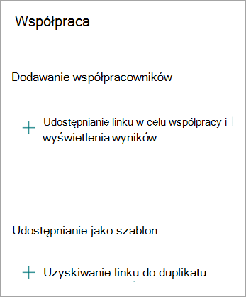 Na ekranie Współpraca możesz udostępnić link do współpracy z innymi osobami lub udostępnić formularz jako szablon, aby ktoś inny mógł zduplikować Twój formularz.