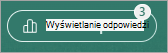 Przycisk Wyświetl odpowiedzi spowoduje wyświetlenie znaczka z liczbą otrzymanych odpowiedzi.