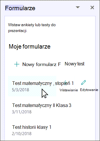 Umieść wskaźnik myszy na nazwie istniejącego formularza, aby go wstawić lub edytować.