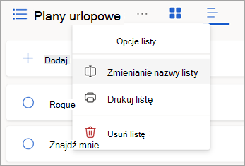 Wybierz więcej opcji obok nazwy listy, aby zmienić nazwę listy, wydrukować ją lub usunąć.
