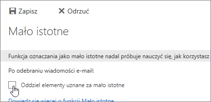 Aby wyłączyć funkcję oznaczania elementów jako mało istotne, wyczyść opcje wybrane na tej stronie, a następnie wybierz pozycję Zapisz.