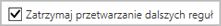Zatrzymywanie przetwarzania reguł