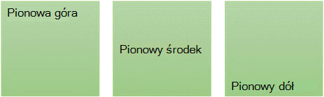 Trzy opcje wyrównania tekstu w pionie: góra, środek i dół