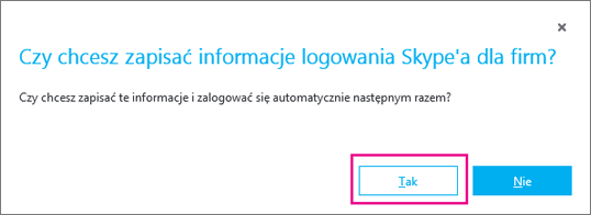 Wybierz pozycję Tak, aby zapisać hasło w celu umożliwienia automatycznego zalogowania się następnym razem.