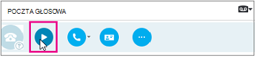 Przycisk Odtwórz pocztę głosową w programie Skype dla firm.
