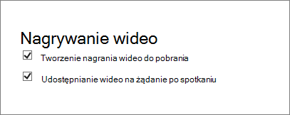Zrzut ekranu przedstawiający pole wyboru Włącz nagrywanie spotkania na stronie Szczegóły spotkania. Jest ono domyślnie zaznaczone.
