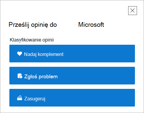 Strona najwyższego poziomu Przekaż opinię w aplikacji Uzyskaj pomoc.