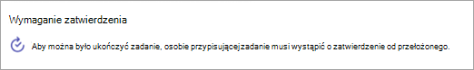 Zrzut ekranu przedstawiający wymaganie zatwierdzenia dodane do zadania.
