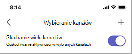 Przełącznik Słuchaj wielu kanałów na ekranie Wybierz kanały w aplikacji Walkie Talkie