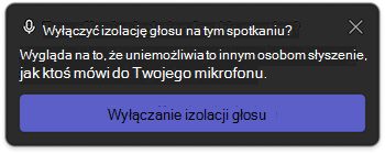 Powiadomienie o izolacji głosu w aplikacji Microsoft Teams