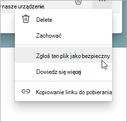 Menu z wybraną opcją Zgłoś ten plik jako bezpieczny