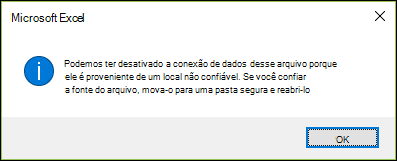 Desativamos esta ligação de dados de ficheiros porque são provenientes de uma localização não fidedigno. Se confiar na origem dos ficheiros, mova-a para uma pasta segura e abra-a novamente.