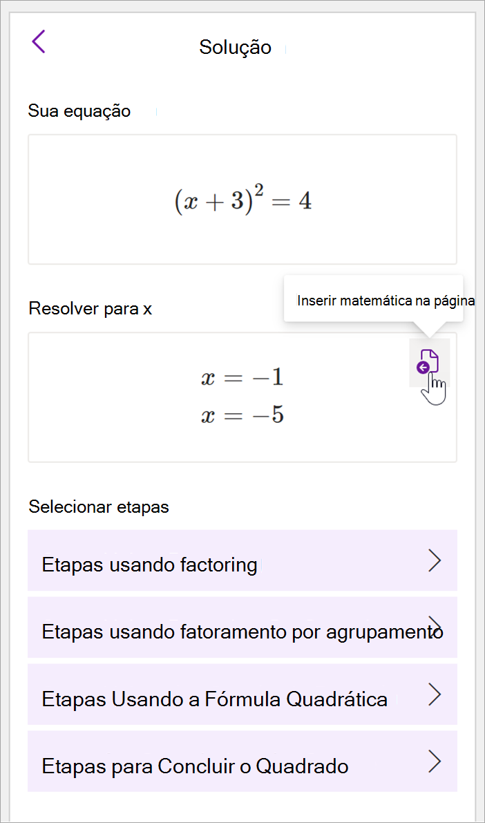 captura de tela do painel de matemática do OneNote para área de trabalho. A solução para a equação (x + 3) ^ 2 = 4 é mostrada. As opções para visualizar as etapas a serem resolvidas são fornecidas, incluindo etapas usando fatoração, fatoração por agrupamento, a fórmula quadrática e preenchimento do quadrado.