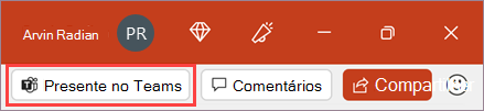 Captura de tela de um arquivo PPT com a opção Presente no Teams selecionada.