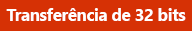 Botão Transferir de 32 Bits