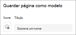 O botão Ícone e os campos Título para guardar uma página como modelo com o Copilot no Loop.