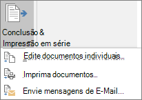 Como parte do Word impressão em série, no separador Mailings, no grupo Concluir, selecione Concluir & Intercalar e, em seguida, selecione uma opção.