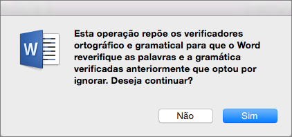 Faça com que o Word verifique a ortografia e a gramática que pediu para ignorar anteriormente ao clicar em Sim.