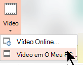 Selecionar Vídeo > Vídeo em O Meu PC