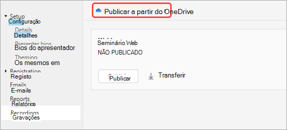 Captura de ecrã a mostrar aos utilizadores como publicar uma gravação de webinar a partir do OneDrive