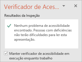 O painel Verificador de Acessibilidade com a caixa de verificação Manter o verificador de acessibilidade em execução enquanto trabalho