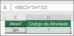 A célula D2 contém uma fórmula =SE(C2=Sim;1;2)