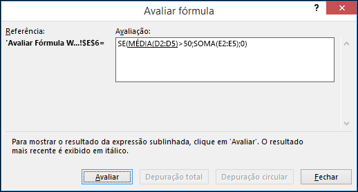 A opção Avaliar Fórmula ajuda a ver como diferentes partes de uma fórmula aninhada são avaliadas