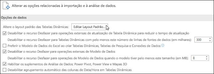 Editar o layout de tabela dinâmica padrão do arquivo > Opções Opções > de
