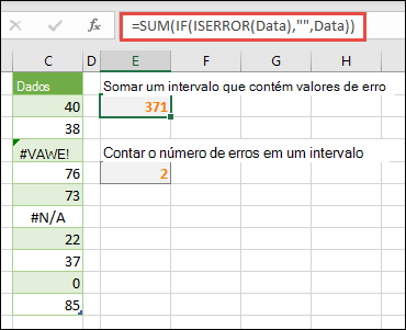 Use matrizes para lidar com erros. Por exemplo, =SUM(IF(ISERROR(Data),,Data) somará o intervalo chamado Dados, mesmo que inclua erros, como #VALUE! ou #NA!.
