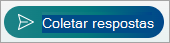 Selecione Coletar respostas