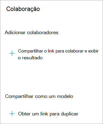 Na tela Colaboração, você pode Compartilhar o link para colaborar com outras pessoas ou compartilhar o formulário como um modelo para que outra pessoa possa duplicar seu formulário.