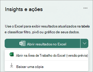 Selecione a seta suspensa ao lado de Abrir resultados no Excel para abrir na área de trabalho do Excel como uma visualização ou baixe uma cópia.
