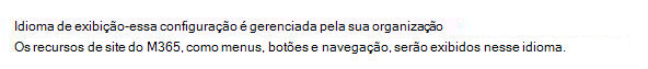 Imagem que ilustra a interface do usuário quando o idioma de exibição é gerenciado pelo administrador de TI.