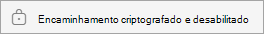 Reencaminhamento encriptado e desativado