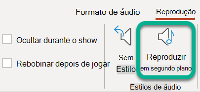 No friso, no separador Reproduzir, selecione Reproduzir em Segundo Plano.