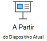 uma Apresentação de Diapositivos a partir do diapositivo atual.