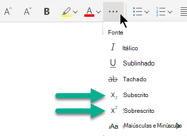 Selecione o botão Reticências Mais Opções de Fonte e selecione Subscript ou Superscript.