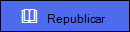 Visualização do botão Republicar.