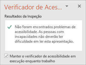 O painel Verificador de Acessibilidade com a caixa de verificação Manter o verificador de acessibilidade em execução enquanto trabalho
